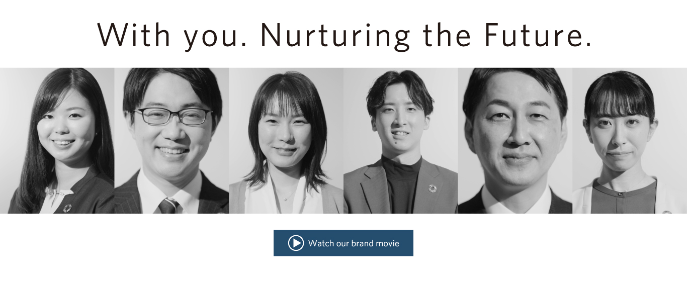 With you. Nurturing the Future. Watch our brand movie